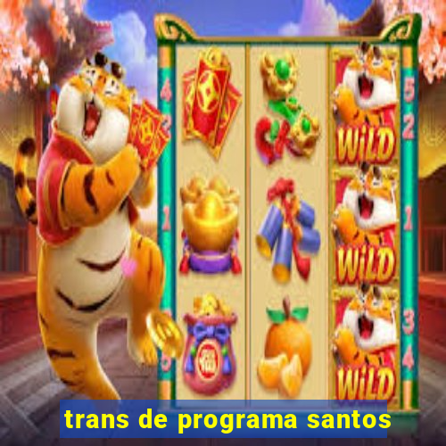 trans de programa santos